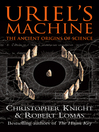 Uriel's Machine (eBook): Reconstructing the Disaster Behind Human History